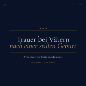 Trauer bei Vätern nach stiller Geburt