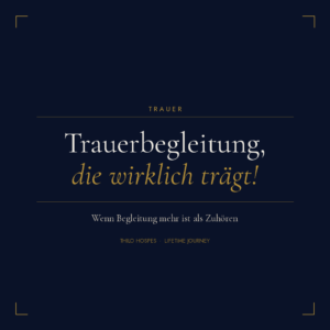 Trauerbegleitung die wirklich trägt